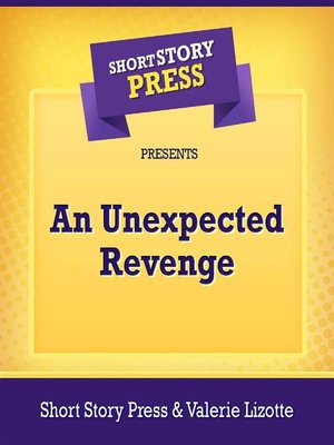 cover image of Short Story Press Presents an Unexpected Revenge